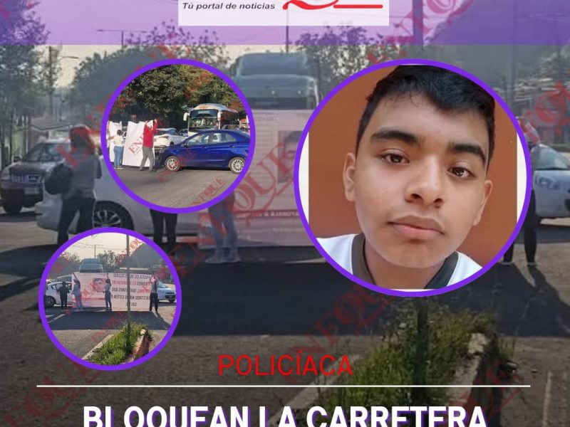 Cierran carretera para pedir que regrese Toñito