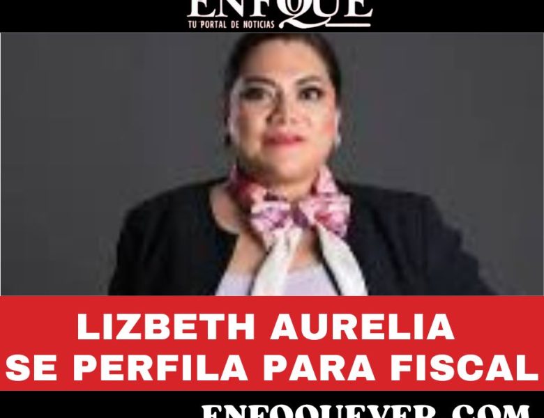 Lizbeth Aurelia Jiménez se perfila para titular de la FGE