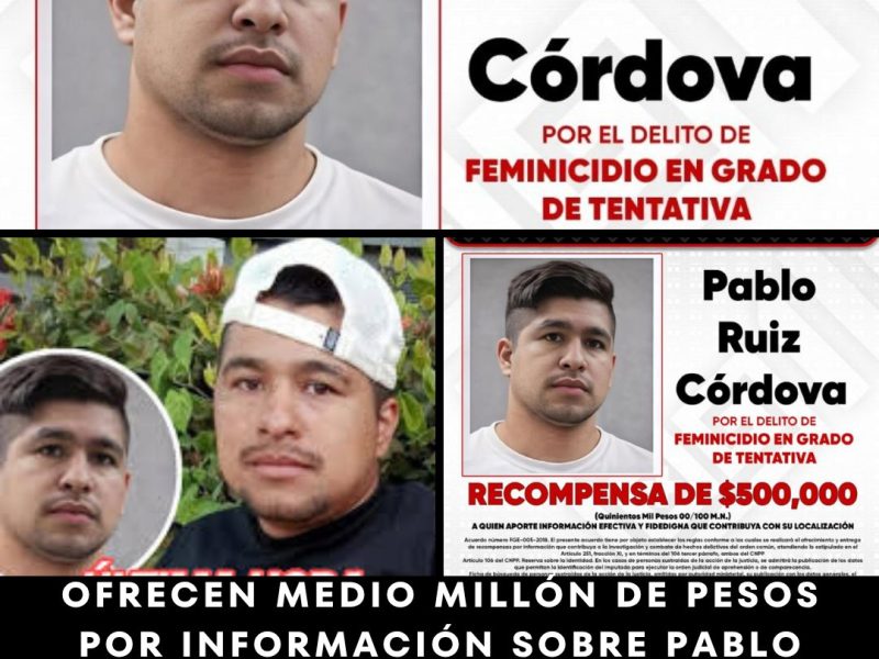 Ofrecen medio millón de pesos por información sobre Pablo Ruiz Córdova; le cortó las manos a su pareja y escapó